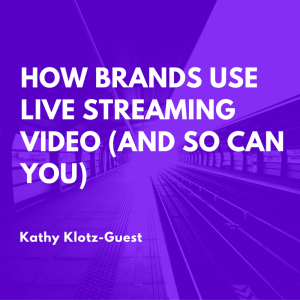 How Brands Use Live Streaming Video 