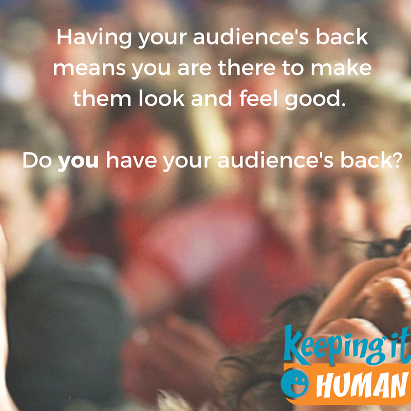 your audience's back